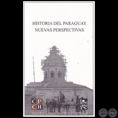 HISTORIA DEL PARAGUAY - NUEVAS PERSPECTIVAS - Autores: CARLOS GMEZ FLORENTN / IGNACIO TELESCA - Ao 2018